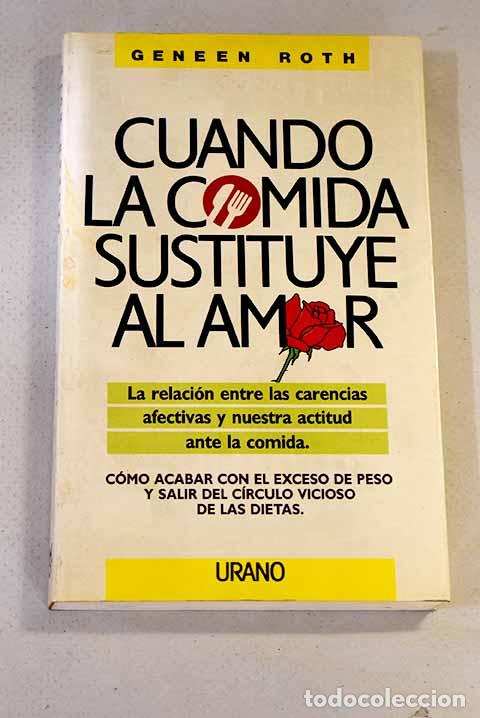 Libros: Cuando la comida sustituye al amor.- Roth, Geneen - Foto 1