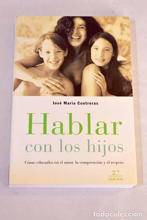 Libros: Hablar con los hijos: c&oacute;mo educarlos en el amor, la comprensi&oacute;n y el respeto - Foto 1