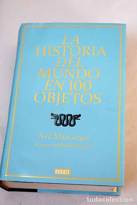 Libros: La historia del mundo en 100 objetos.- Macgregor, Neil - Foto 1