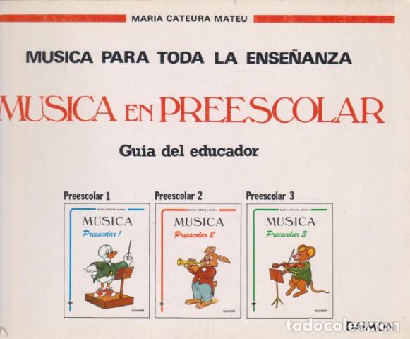 books: M&Uacute;SICA PARA TODA LA ENSE&Ntilde;ANZA. M&Uacute;SICA EN PREESCOLAR. GU&Iacute;A DEL EDUCADOR. PREESCOLAR I. PREESCOLAR II.