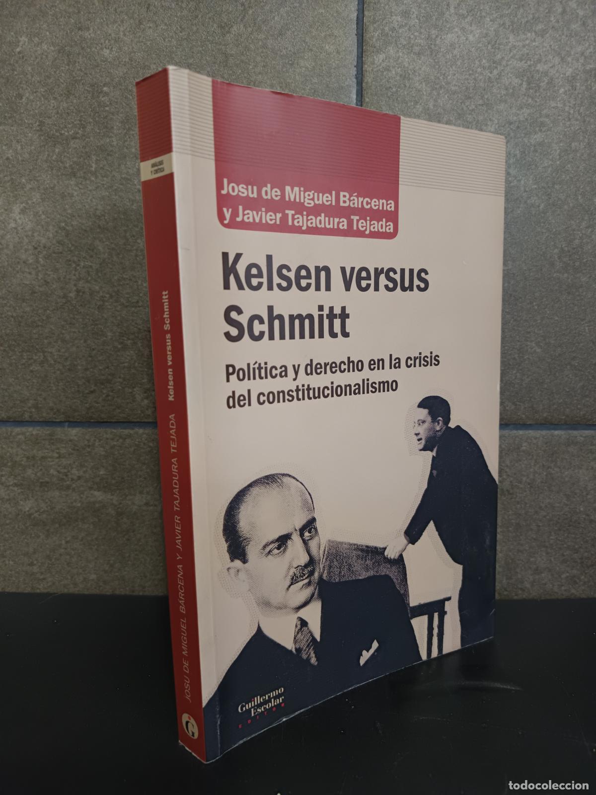 Livres: Kelsen versus Schmitt: Pol&iacute;tica y derecho en la crisis del constitucionalista