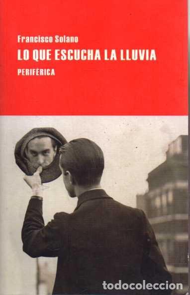 Libros: LO QUE ESCUCHA LA LLUVIA. - SOLANO, Francisco. - Foto 1