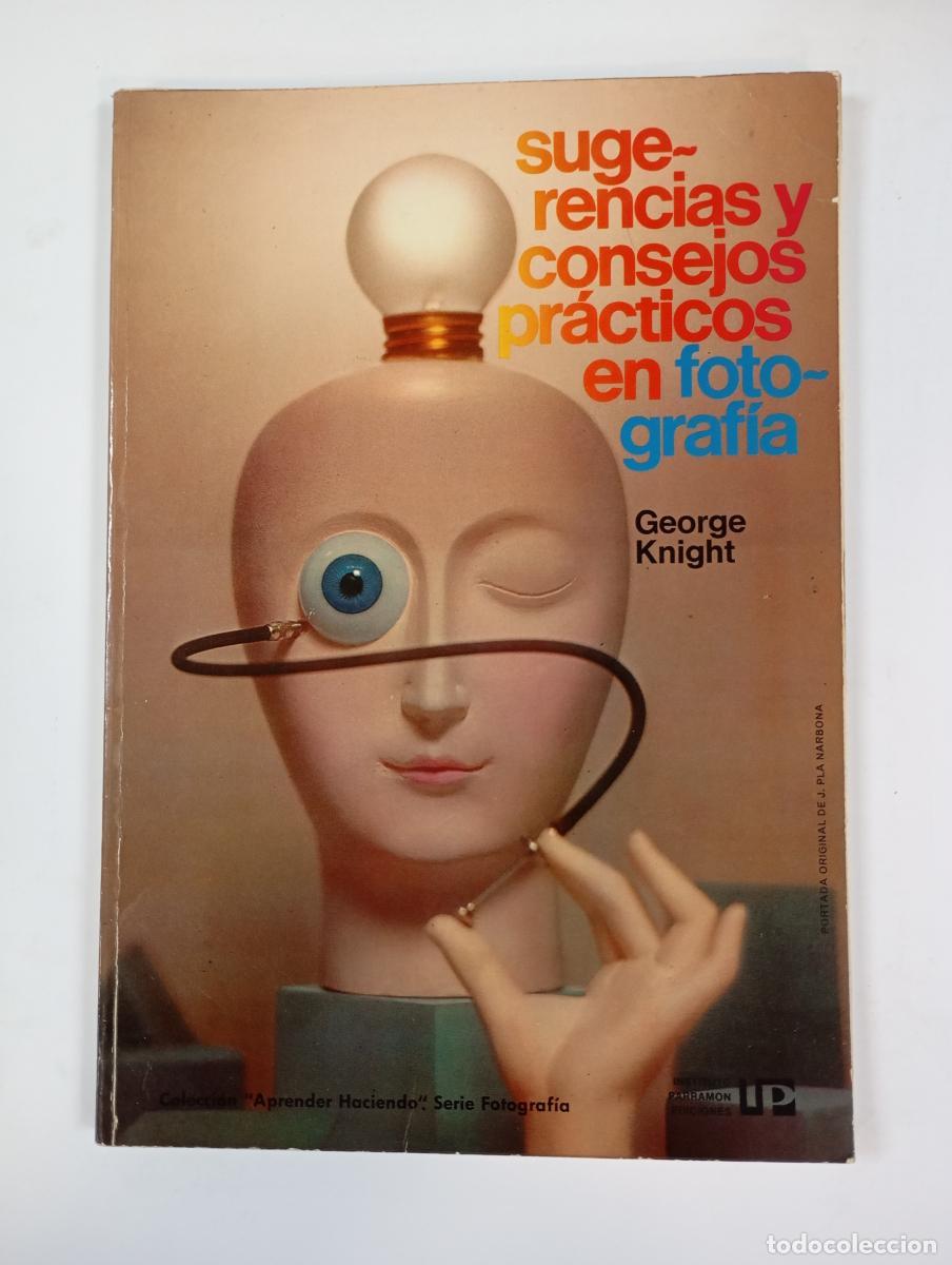Libros: SUGERENCIAS Y CONSEJOS PR&Aacute;CTICOS EN FOTOGRAF&Iacute;A. - George Knight. TDK698