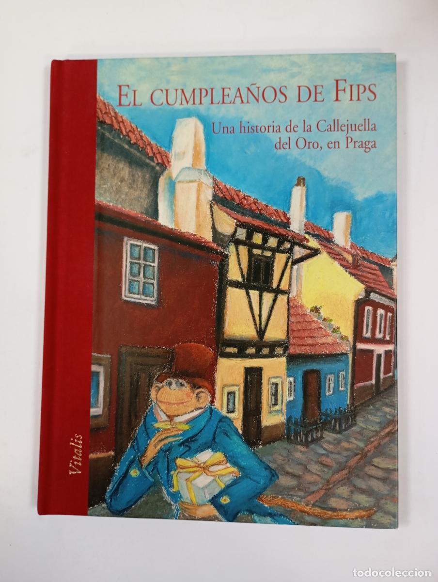 Libros: El Cumplea&ntilde;os de Fips. Una historia de la callejula del oro, en Praga. - Harald Salfellner, Lucie M&uuml;