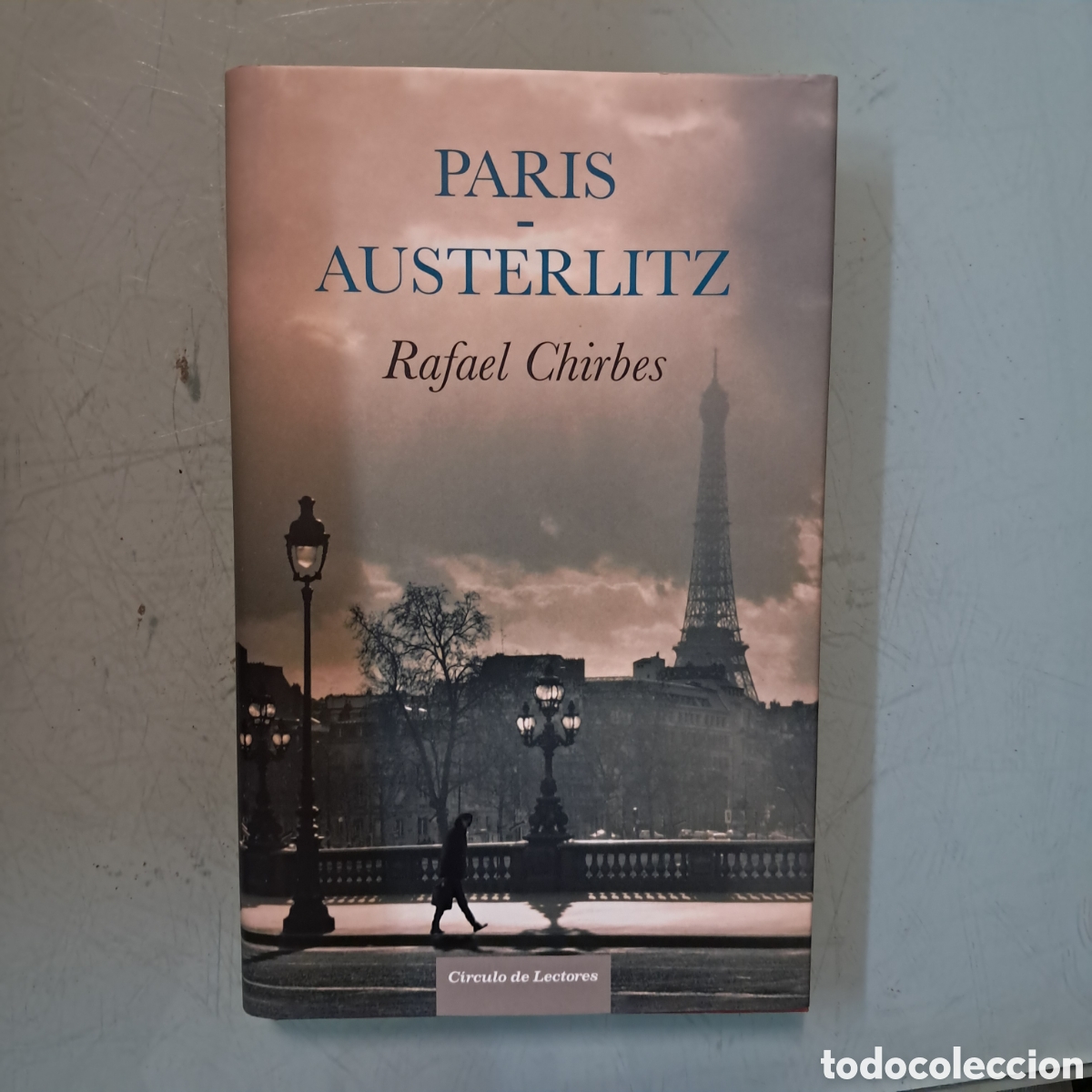 Libros: Par&iacute;s Austerlitz, Rafael Chirbes, C&iacute;rculo de Lectores - Foto 1