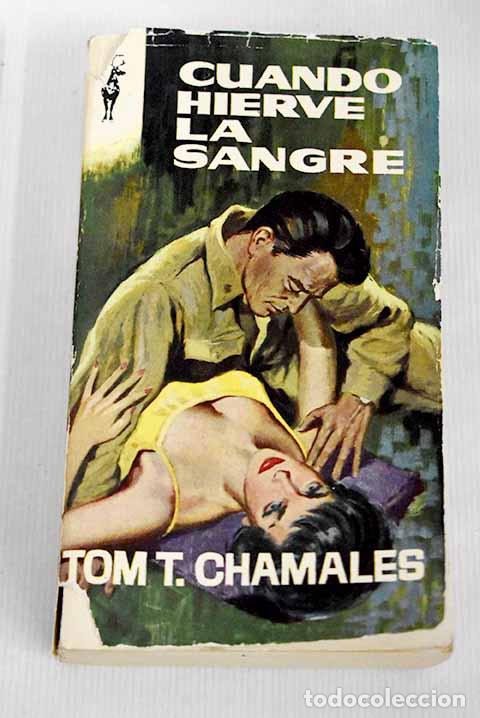 Libros: Cuando hierve la sangre.- Chamales, Tom T. - Foto 1