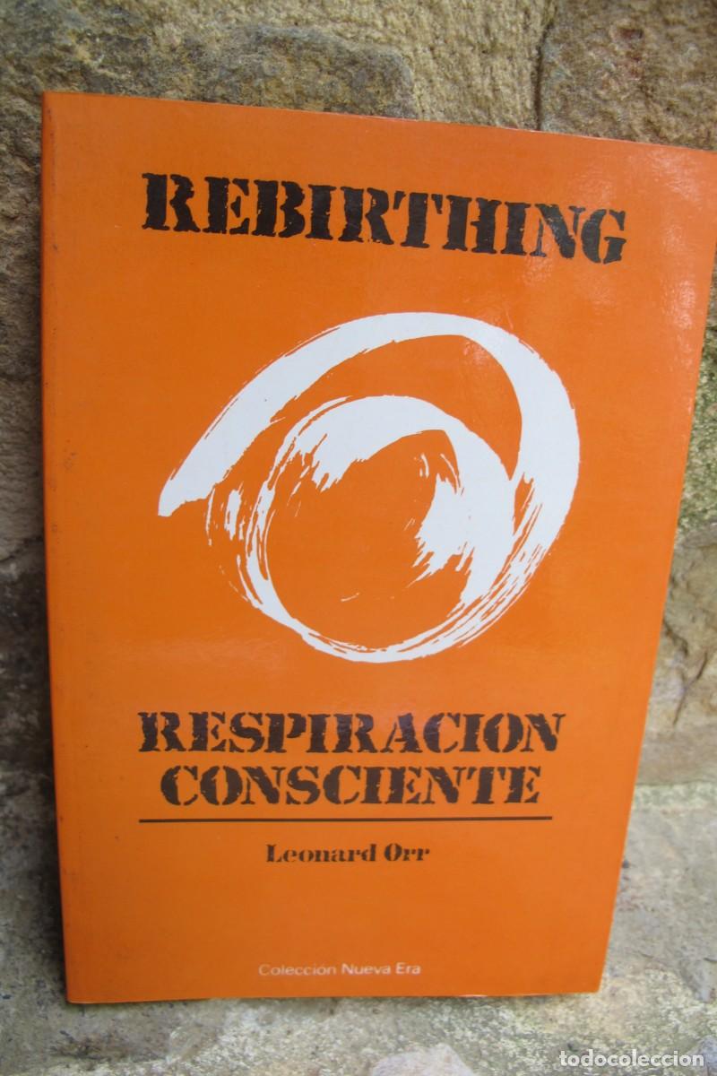 Libros: REBIRTHING RESPIRACION CONSCIENTE. LEONARD ORR - Foto 1
