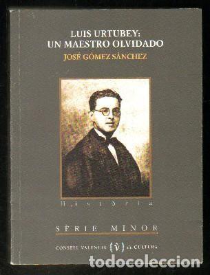 Libros: LUIS URTUBEY: UN MAESTRO OLVIDADO- JOS&Eacute; G&Oacute;MEZ S&Aacute;NCHEZ - Foto 1