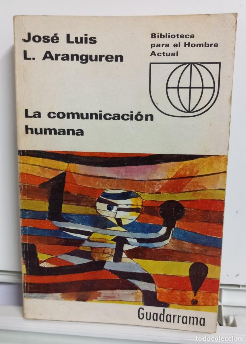 Libros: La comunicaci&oacute;n humana. - ARANGUREN, Jos&eacute; Luis L.: - Foto 1