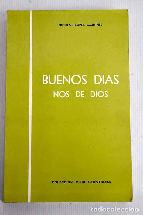 Libros: Buenos d&iacute;as nos d&eacute; Dios.- L&oacute;pez Mart&iacute;nez, Nicol&aacute;s - Foto 1