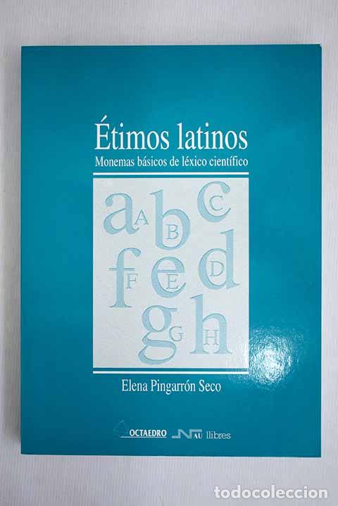 Libros: &Eacute;timos latinos: monemas b&aacute;sicos de lenguaje cient&iacute;fico.- Pingarr&oacute;n Seco, Elena - Foto 1