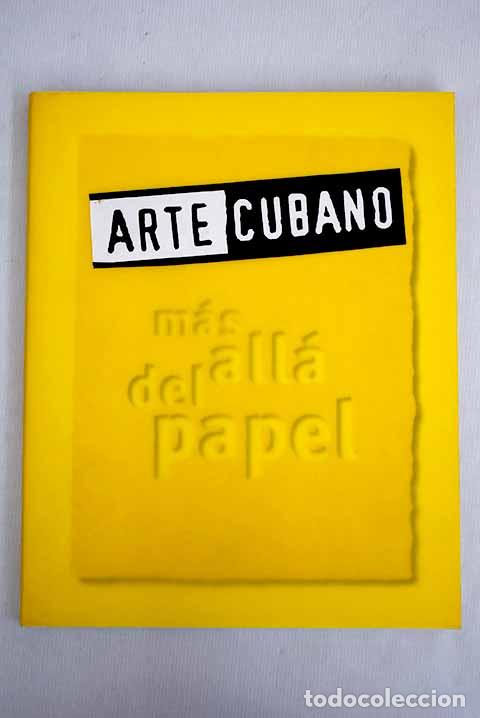 Libros: Arte cubano, m&aacute;s all&aacute; del papel - Foto 1