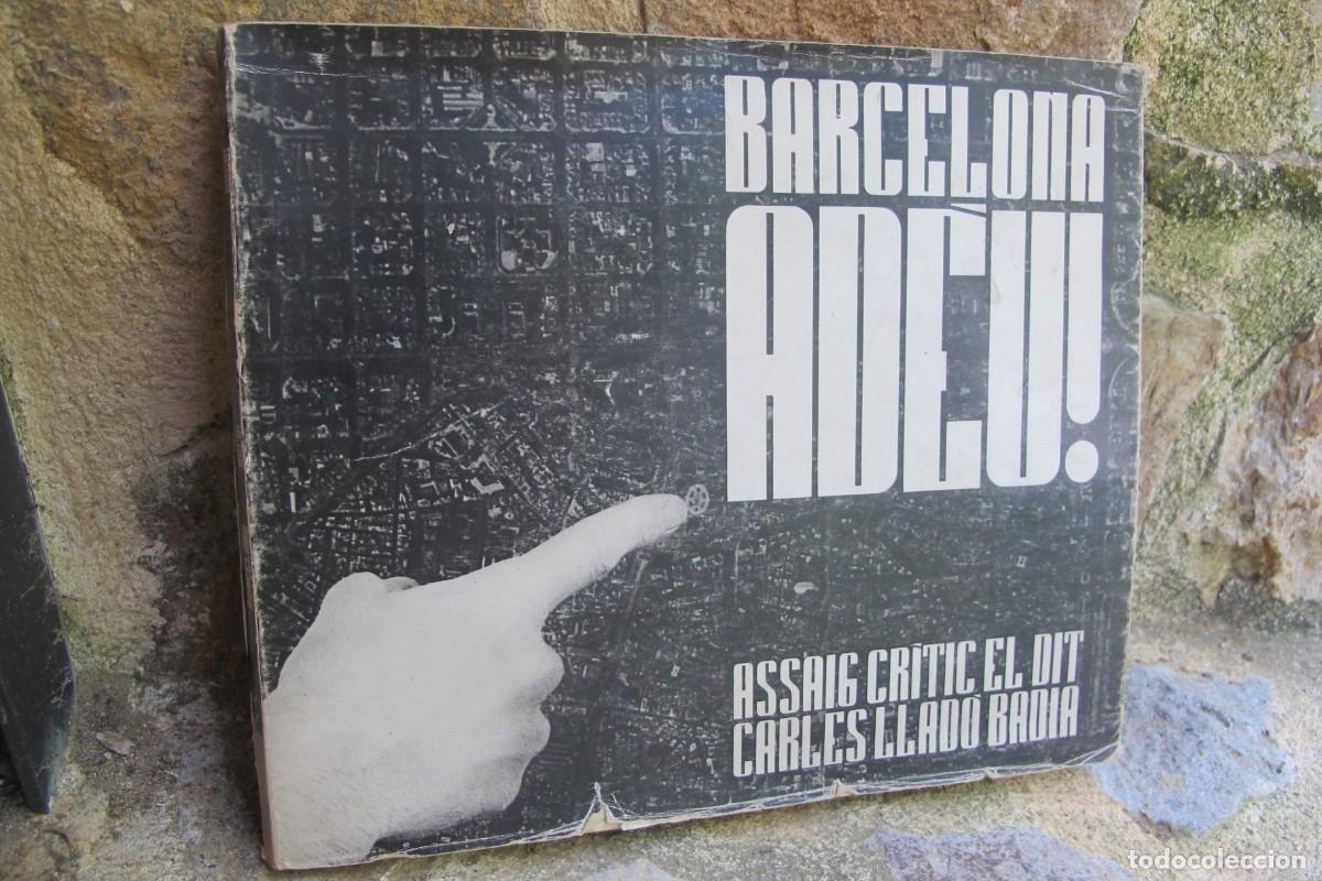 Livres: BARCELONA ADEU ! ASSAIG CRITIC EL DIT CARLES LLADO BADIA