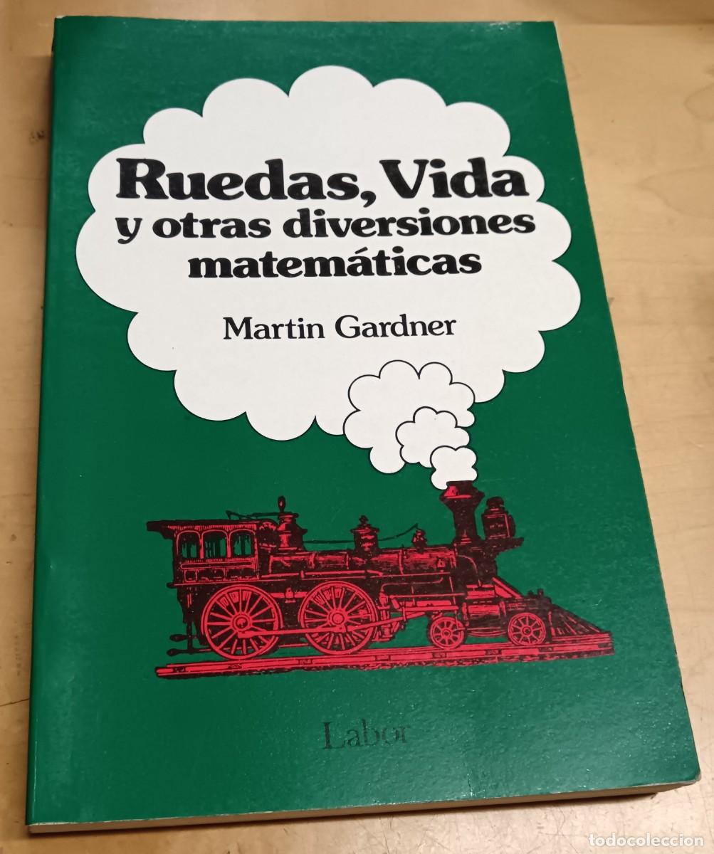 Libros: Ruedas, Vida y otras diversiones matem&aacute;ticas - GARDNER, MARTIN - Foto 1
