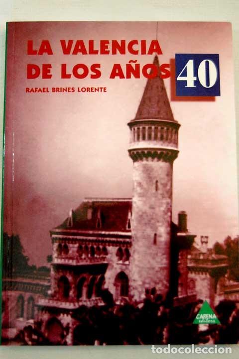 Libros: LA VALENCIA DE LOS A&Ntilde;OS 40- RAFAEL BRINES LORENTE - Foto 1