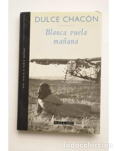 Libros: Blanca vuela ma&ntilde;ana - CHAC&Oacute;N, Dulce - Foto 1