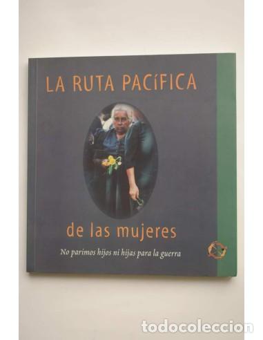 Libros: La ruta pac&iacute;fica de las mujeres. No parimos hijos ni hijas para la guerra - RUTA PAC&Iacute;FICA DE LAS MUJ