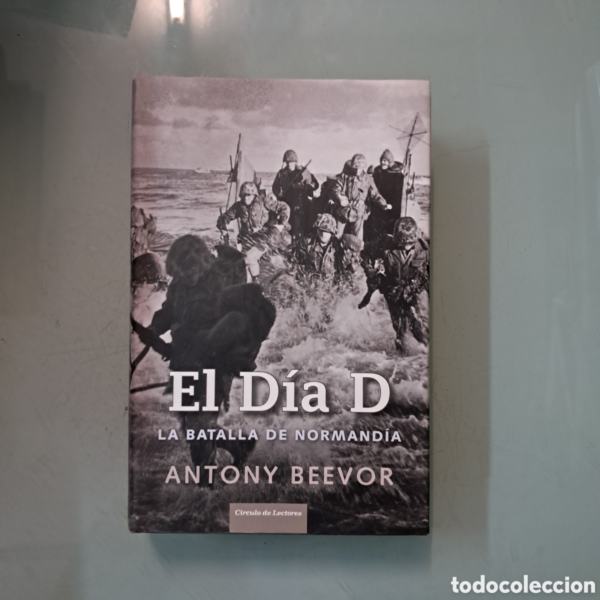 Libros: Antonio Beevor, El d&iacute;a D,C&iacute;rculo de Lectores - Foto 1