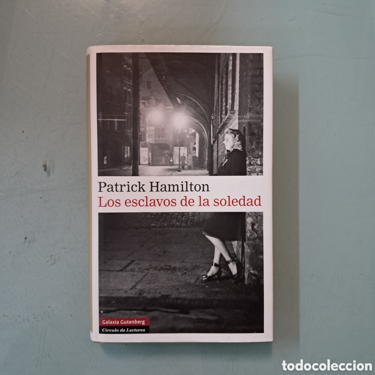 Libros: Patrick Hamilton, Los esclavos de la soledad, Gutenberg,C&iacute;rculo de Lectores - Foto 1