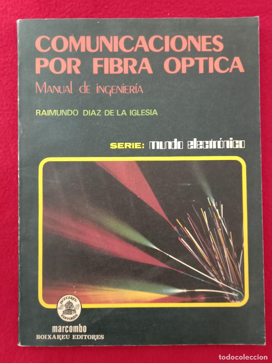 Libros: Comunicaciones por Fibra Optica-Manual de Ingenier&iacute;a-Raimundo Diaz de la Iglesia-Edit. Boixareu 1985