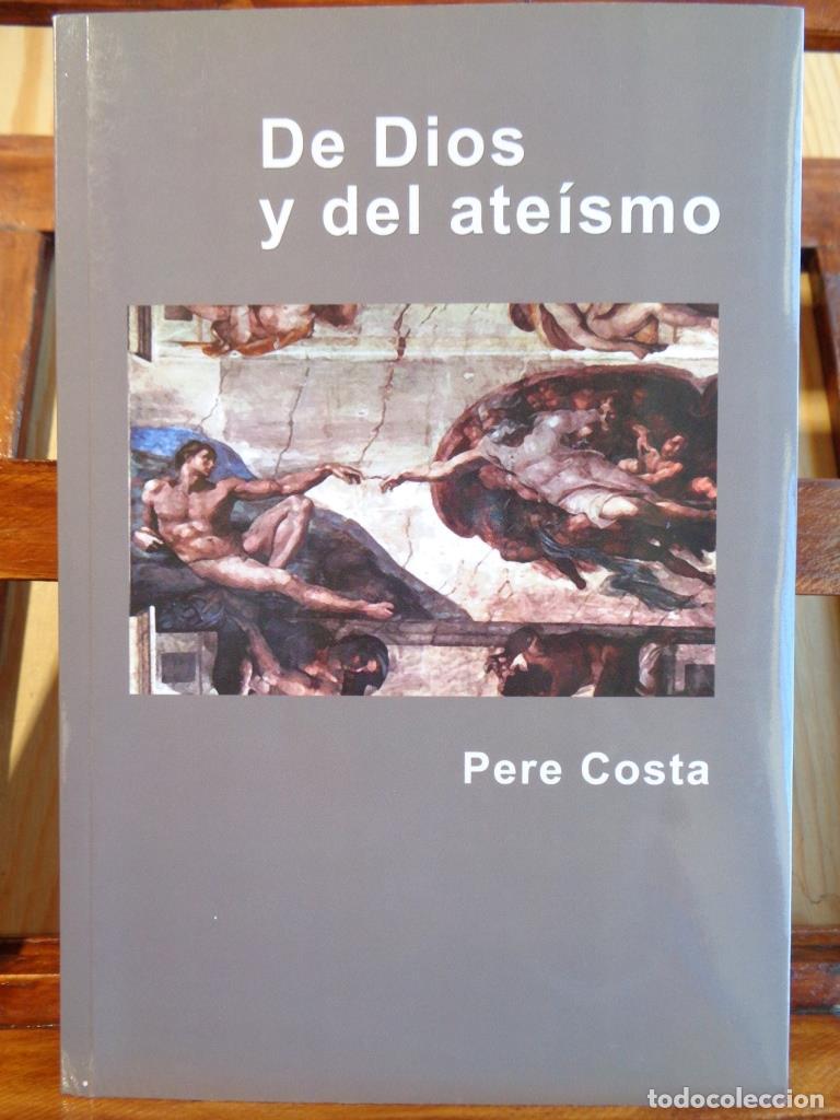 Libros: DE DIOS Y DEL ATE&Iacute;SMO (Dedicatoria Aut&oacute;grafa). - PERE COSTA - Foto 1