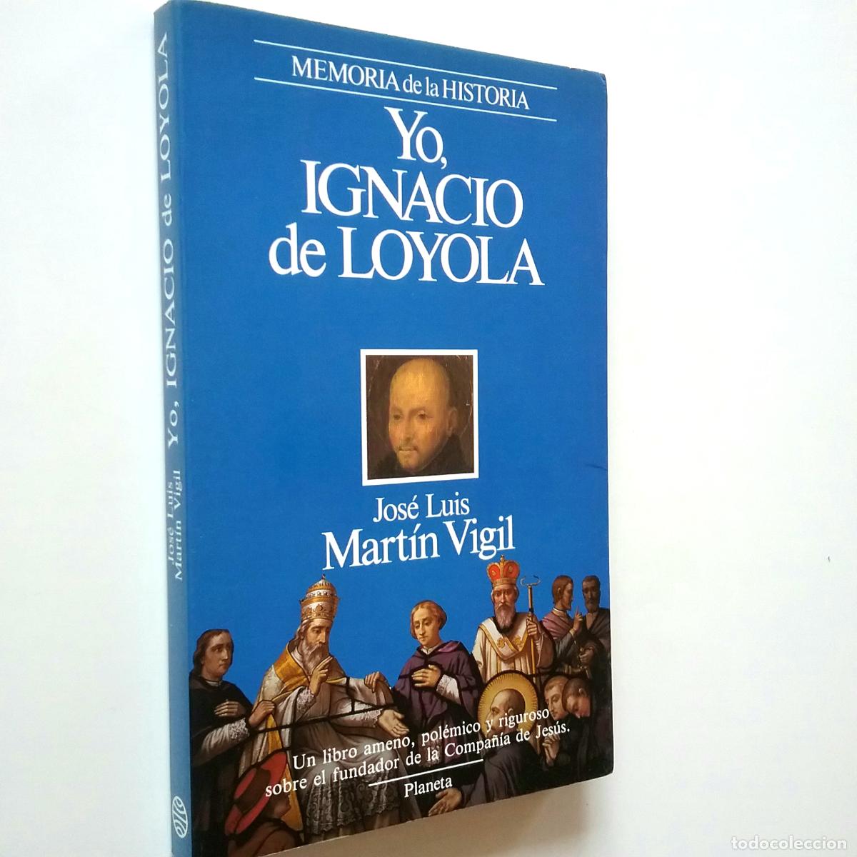 Libros: Jos&eacute; Luis Mart&iacute;n Vigil - Yo, Ignacio de Loyola - Foto 1
