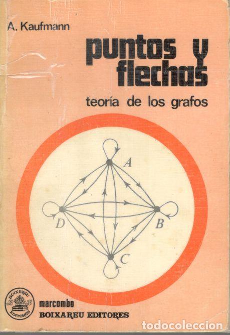 Libros: PUNTOS Y FLECHAS. TEOR&Iacute;A DE LOS GRAFOS. - KAUFMANN, A. - Foto 1