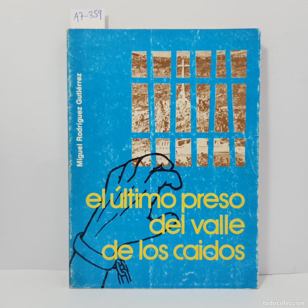 Libros: RODR&Iacute;GUEZ GUTI&Eacute;RREZ, Miguel: - El &uacute;ltimo preso del Valle de los Ca&iacute;dos. - Foto 1