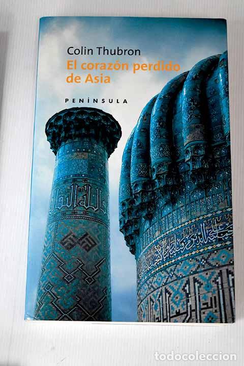 Libros: El coraz&oacute;n perdido de Asia.- Thubron, Colin - Foto 1