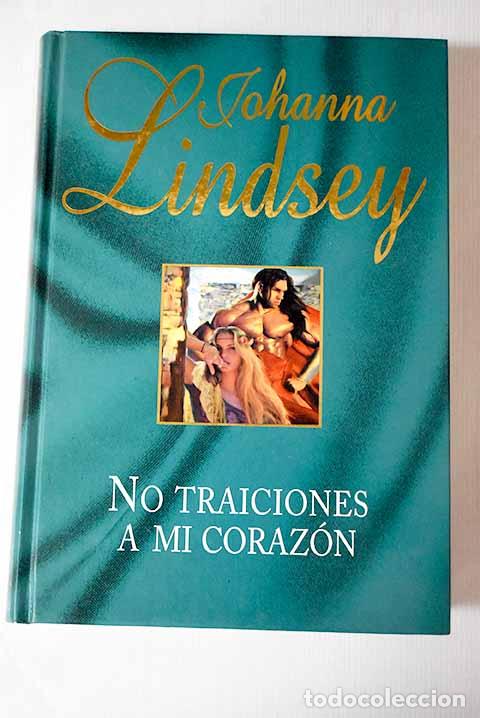 Libros: No traiciones a mi coraz&oacute;n.- Lindsey, Johanna - Foto 1