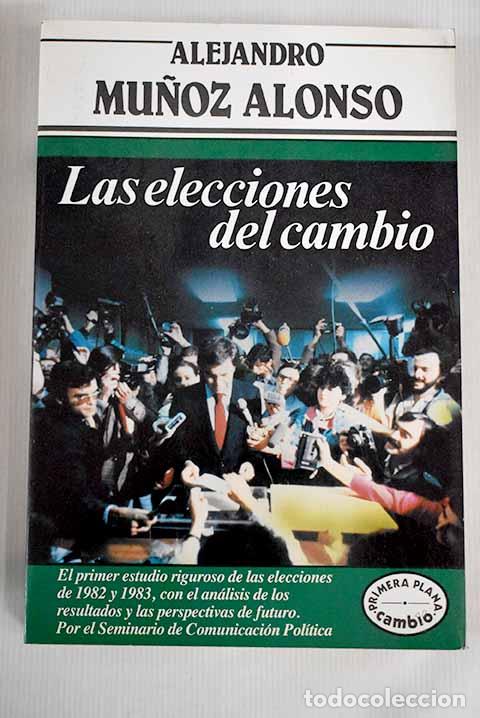 Libros: Las elecciones del cambio.- Mu&ntilde;oz Alonso, Alejandro - Foto 1
