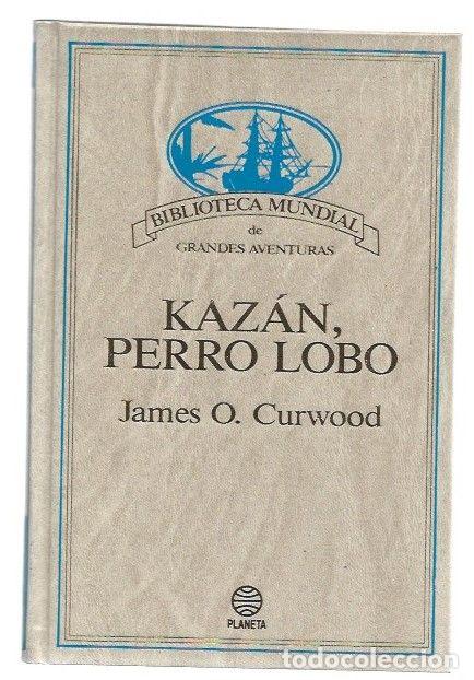 Libros: KAZAN, PERRO LOBO - CURWOOD, JAMES O. - Foto 1