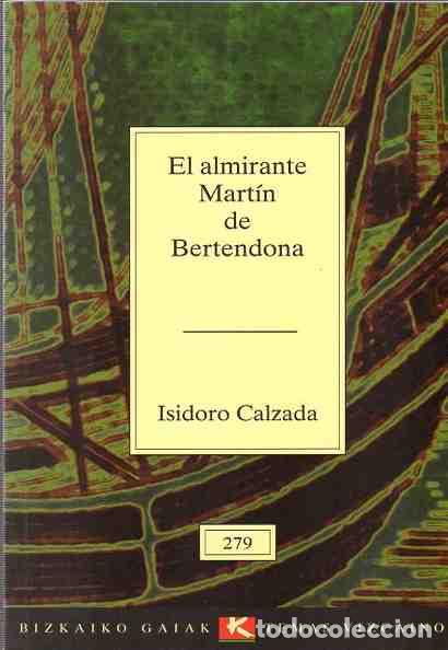 Libros: El Almirante Mart&iacute;n de Bertendona - Calzada, Isidoro - Foto 1