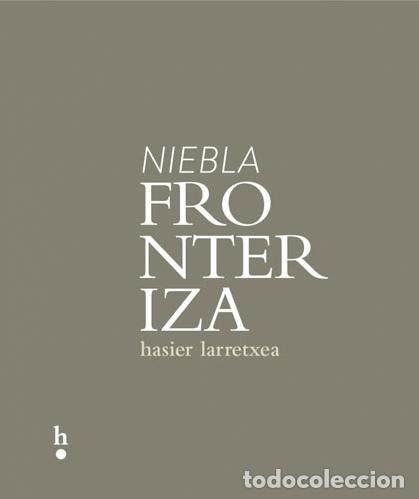 Libros: LARRETXEA, Hasier. - Niebla fronteriza. - Foto 1