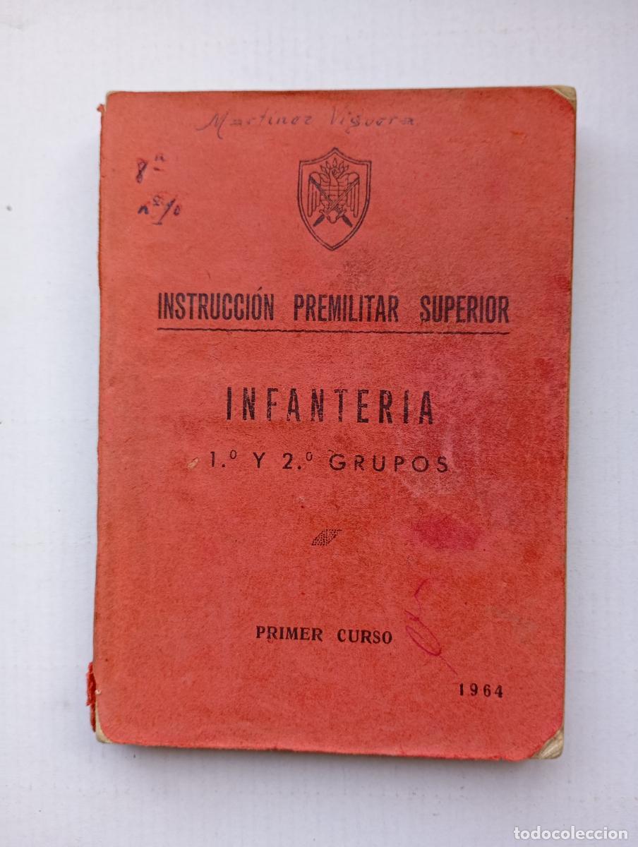 Libros: INFANTER&Iacute;A. 1&ordm; Y 2&ordm; GRUPOS. INSTRUCCI&Oacute;N PREMILITAR SUPERIOR. PRIMER CURSO 1964. - VVAA. TDK922