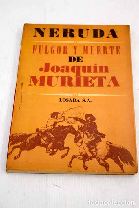 Libros: Fulgor y muerte de Joaqu&iacute;n Murieta.- Neruda, Pablo - Foto 1