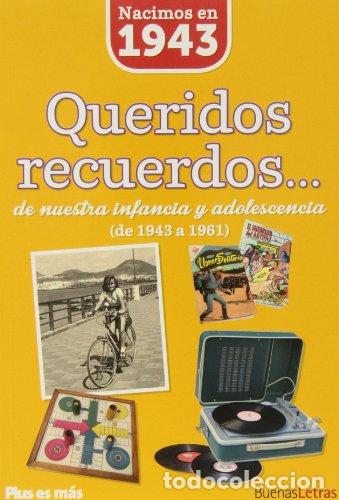 Libros: Nacimos en 1943. Queridos recuerdos... de nuestra infancia y adolescencia de 1943 a 1961