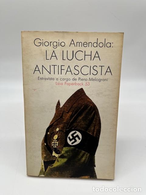 Libri di seconda mano: AMENDOLA, Giorgio. - La lucha antifascista. Entrevistsa a cargo de Piero Melograni.