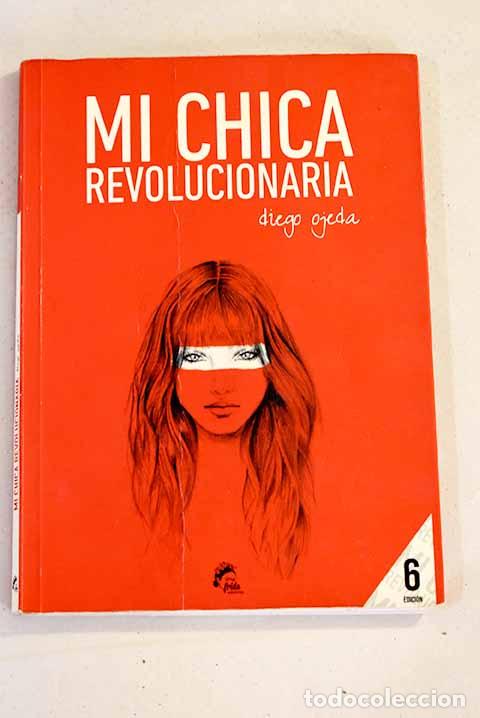 Libros: Mi chica revolucionaria.- Ojeda, Diego - Foto 1