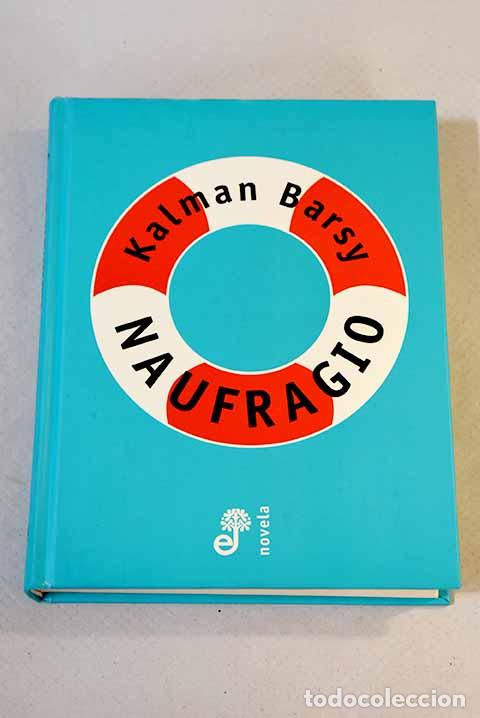 Libros: Naufragio: Barsy, Kalman.- Barsy, Kalman - Foto 1
