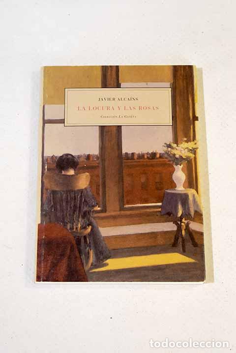 Libros: La locura y las rosas.- Alca&iacute;ns, Javier - Foto 1