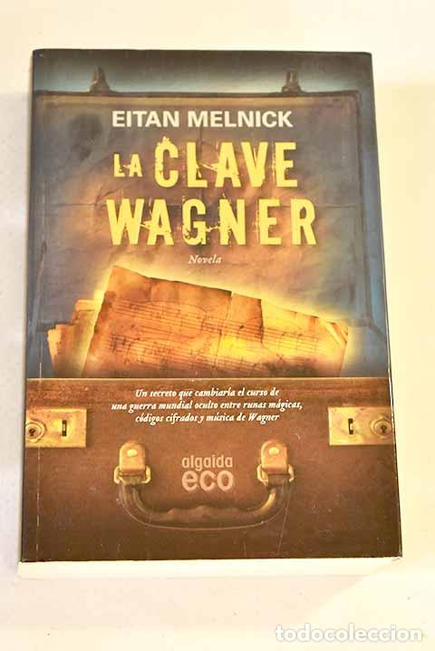 Libros: La clave Wagner: Melnick, Eitan.- Melnick, Eitan