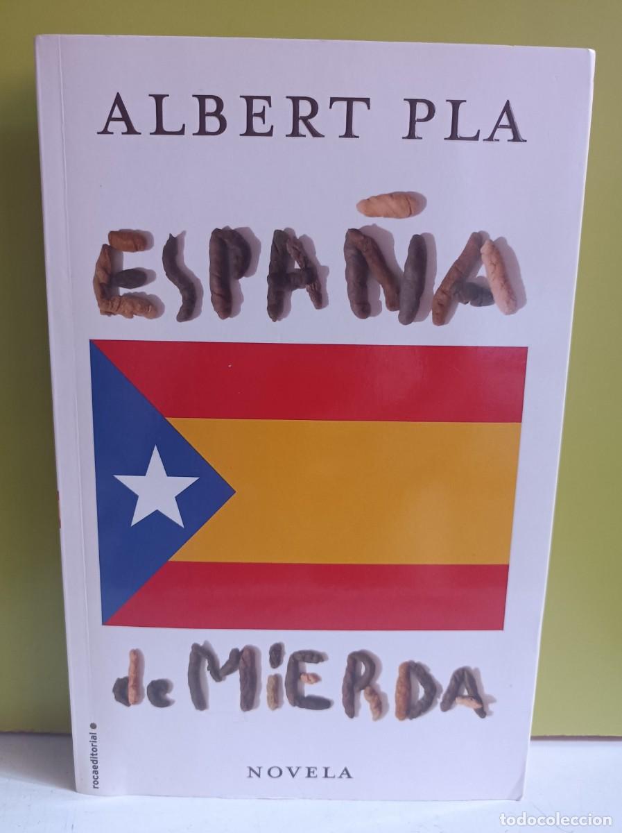 Libros: Espa&ntilde;a De Mierda Albert Pla 1 edici&oacute;n primera - Foto 1