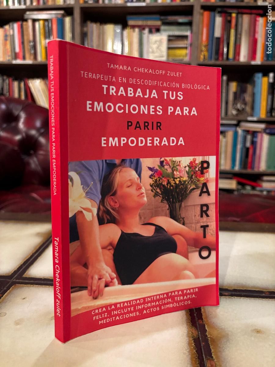 Libros: Trabaja tus emociones para parir empoderada. Tamara Chekaloff Zulet