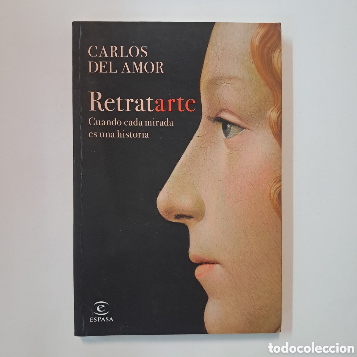 Libros: Carlos del Amor, Retratarte, Espasa - Foto 1