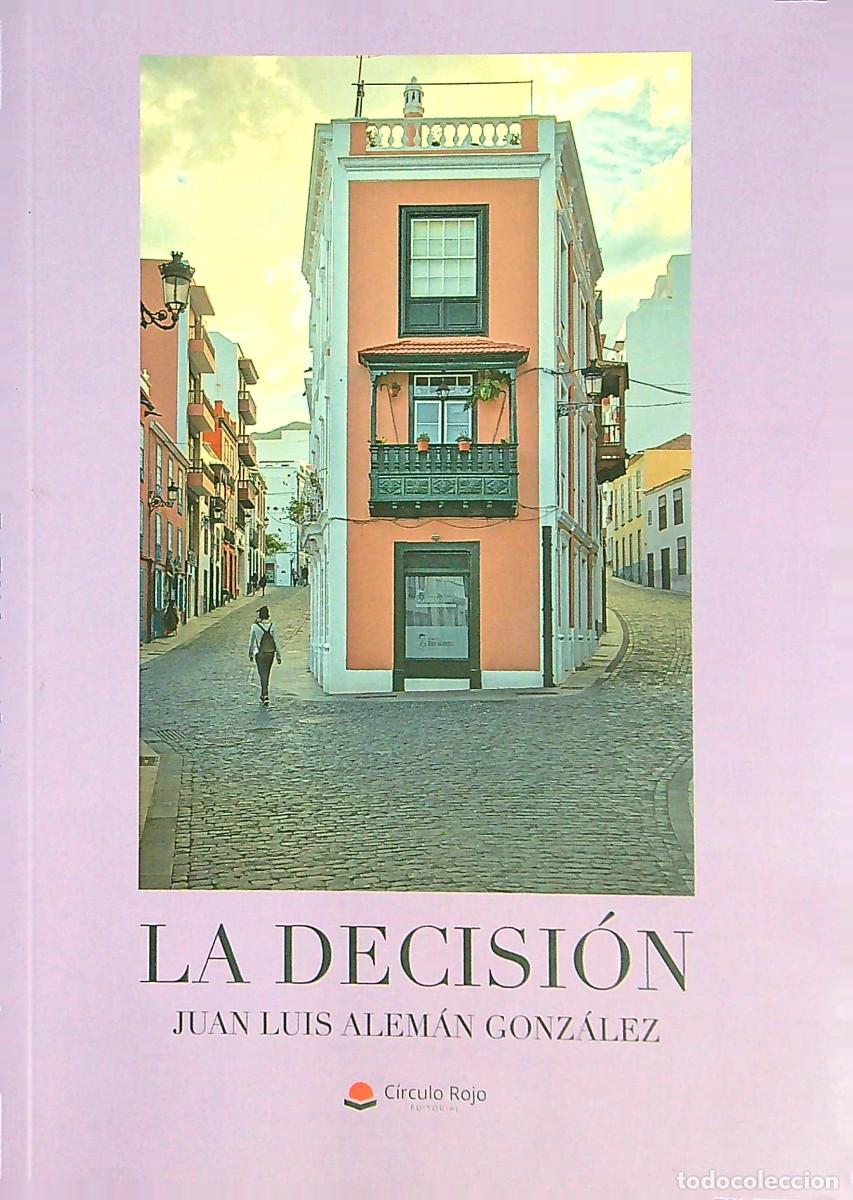 Libros: LA DECISI&Oacute;N - JUAN LUIS ALEM&Aacute;N GONZ&Aacute;LEZ - 2022 - Foto 1