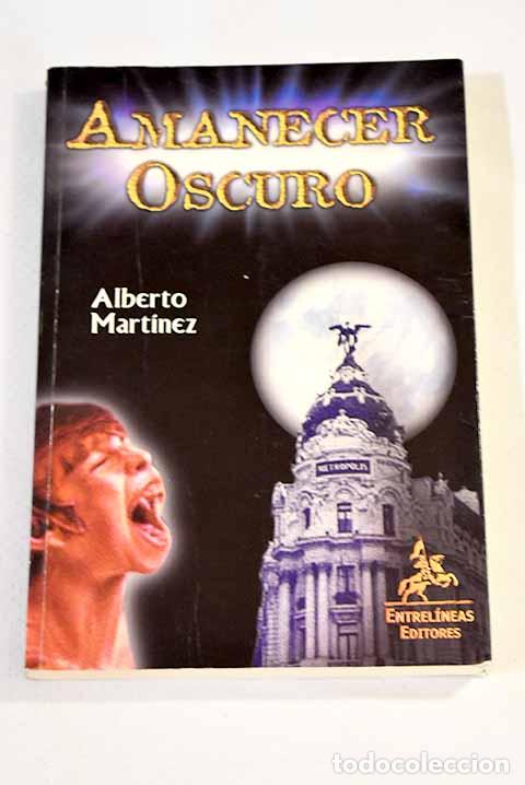 Libros: Amanecer oscuro: Mart&iacute;nez, Alberto.- Mart&iacute;nez, Alberto - Foto 1