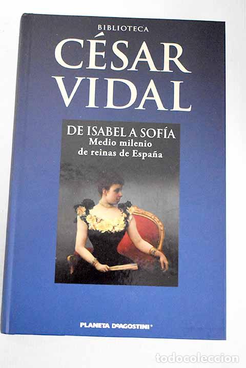 Libros: De Isabel a Sof&iacute;a: medio milenio de reinas de Espa&ntilde;a.- Vidal, C&eacute;sar - Foto 1