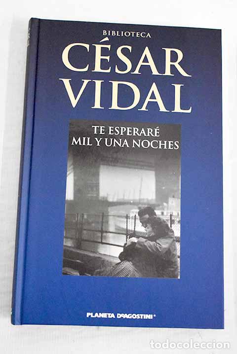 Libros: Te esperar&eacute; mil y una noches.- Vidal, C&eacute;sar - Foto 1