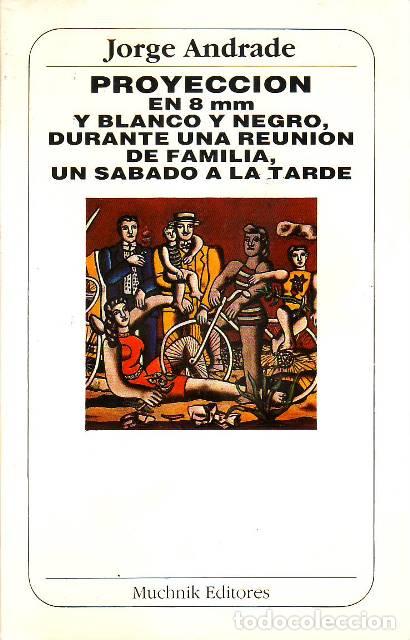 B&uuml;cher: ANDRADE, Jorge.- - Proyecci&oacute;n en 8 mm y blanco y negro, durante una reuni&oacute;n de familia, un s&aacute;bado a